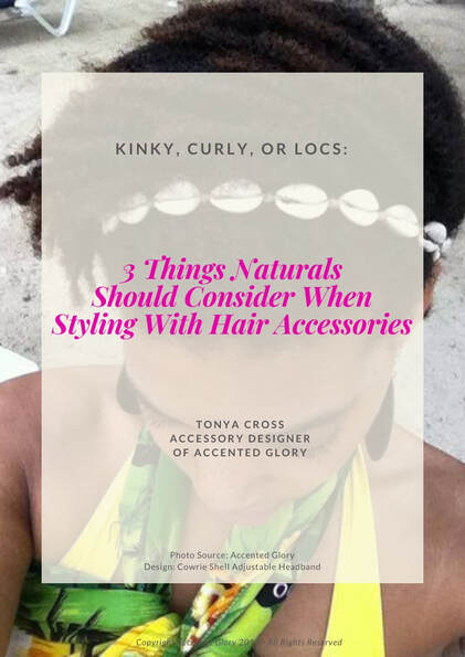 Kinky, Curly, or Locs: 3 Things Naturals Should Consider When Styling With Hair Accessories 