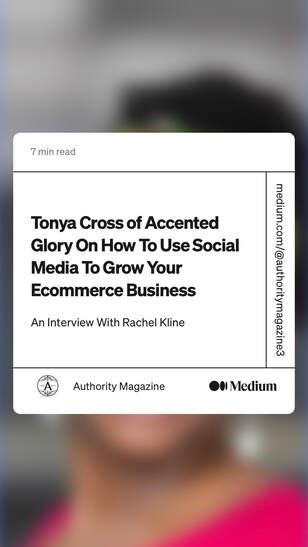 Tonya Cross of Accented Glory On How To Use Social Media To Grow Your Ecommerce Business